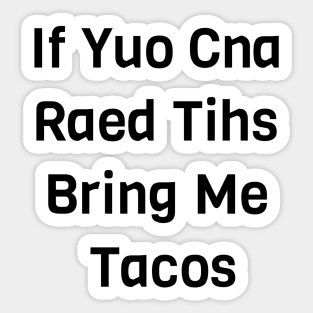 If You Can Read This Bring Me Tacos Sticker